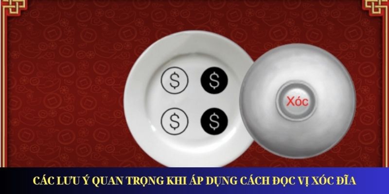 Hướng Dẫn Cách Đọc Vị Xóc Đĩa Chuẩn Xác Dành Cho Tân Thủ Các lưu ý quan trọng khi áp dụng cách đọc vị xóc đĩa
